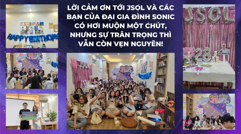 Lời cảm ơn tới JSOL và các bạn trong đại gia đình SONIC có hơi muộn một chút, nhưng sự trân trọng thì vẫn còn vẹn nguyên!