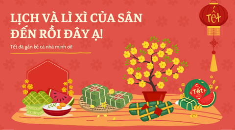 Tết đã gần kề cả nhà mình ơi, LỊCH và LÌ XÌ của Sân đến rồi đây ạ!