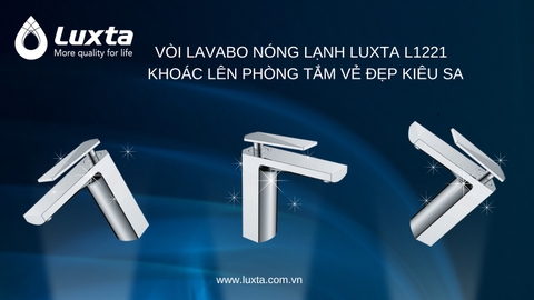 Vòi lavabo nóng lạnh LUXTA L1221