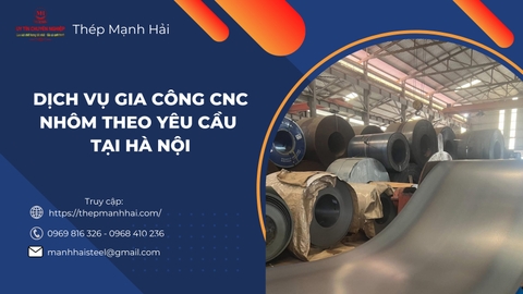Dịch vụ gia công CNC nhôm theo yêu cầu tại Hà Nội