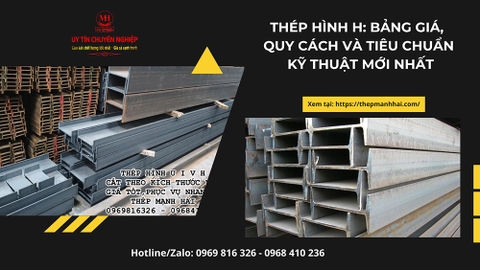 Thép hình H: Bảng giá, quy cách và tiêu chuẩn kỹ thuật mới nhất