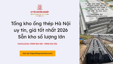 Tổng kho ống thép Hà Nội uy tín, giá tốt nhất 2026 - Sẵn kho số lượng lớn