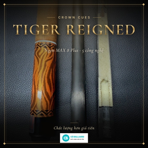 Crown Tiger Reigned - ngọn MAX 8 plus 5 công nghệ