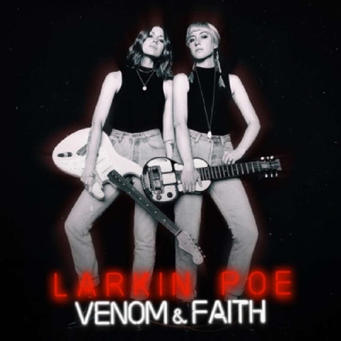 Larkin Poe - Venom & Faith  (Limited Edition Silver Vinyl)