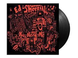 ED  SHEERAN -  YOU NEED ME