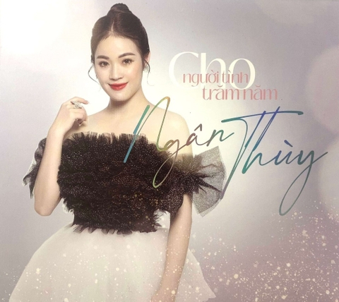 ĐĨA CD NGÂN THÙY - CHO NGƯỜI TÌNH TRĂM NĂM