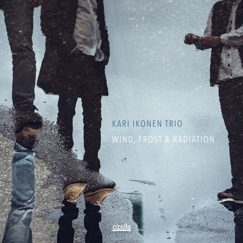 KARI IKONEN Trio - Wind, Frost & Radiation