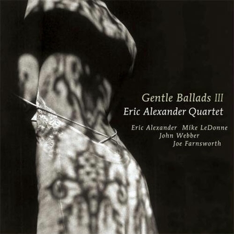 The Eric Alexander Quartet - Gentle Ballads III