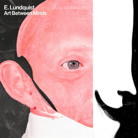 E. Lundquist - Art Between Minds (Indie Exclusive, Colored Vinyl, White)