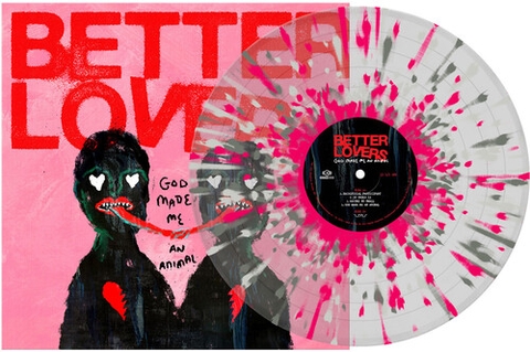 Better Lovers - God Made Me an Animal - Clear W/ Silver Pink & White Splatter (Colored Vinyl)