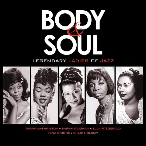 VARIOUS ARTISTS - BODY & SOUL: LEGENDARY LADIES OF JAZZ (180G)