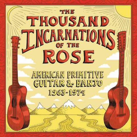 Đĩa LP The Thousand Incarnations Of The Rose: American Primitive Guitar & Banjo (1963-1974)