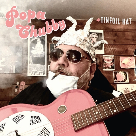 Popa Chubby – Tinfoil Hat