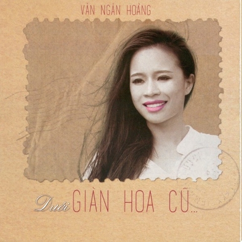 ĐĨA CD DƯỚI GIÀN HOA CŨ - VĂN NGÂN HOÀNG