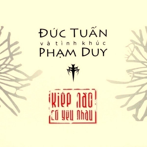 ĐĨA CD ĐỨC TUẤN - KIẾP NÀO CÓ YÊU NHAU (TÌNH KHÚC PHẠM DUY)