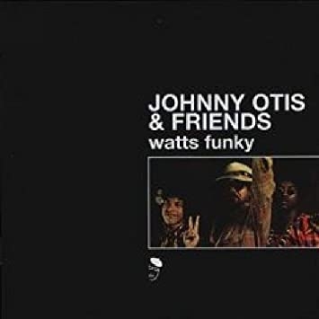 Johnny Otis & Friends – Watts Funky