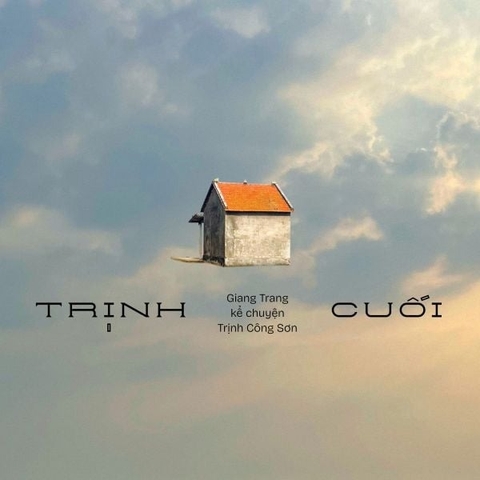 ĐĨA CD GIANG TRANG KỂ CHUYỆN TRỊNH CÔNG SƠN - TRỊNH CUỐI