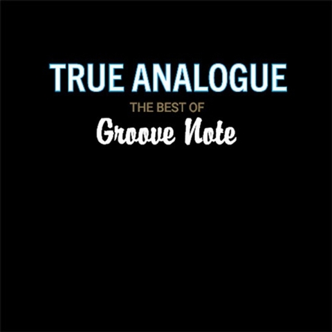 True Analogue: The Best of Groove Note Records (25th Anniversary) One-Step Numbered Limited Edition (180g 45rpm 2LP)