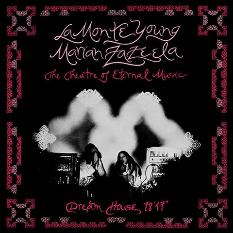 La Monte Young & Marian Zazeela (The Theatre of Eternal Music) Dream House 78'17
