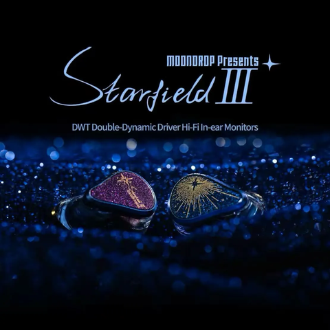 [Order] MOONDROP STARFIELD III D.W.T – TAI NGHE HI-FI DRIVER KÉP