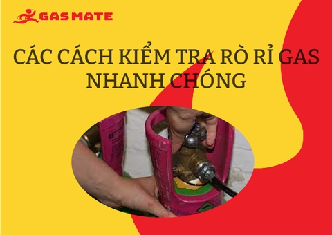 CÁC CÁCH KIỂM TRA RÒ RỈ GAS NHANH CHÓNG - CHUẨN XÁC - AN TOÀN