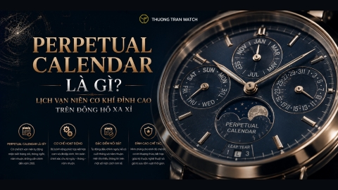 Perpetual Calendar Là Gì? Lịch Vạn Niên Cơ Khí Đỉnh Cao Trên Đồng Hồ Xa Xỉ