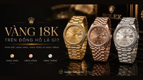 Vàng 18K Trên Đồng Hồ Là Gì? Phân Biệt Vàng Vàng, Vàng Hồng Và Vàng Trắng