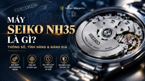 Máy Seiko NH35 Là Gì? Thông Số, Tính Năng & Đánh Giá