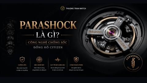 Parashock Là Gì? Công Nghệ Chống Sốc Đồng Hồ Citizen