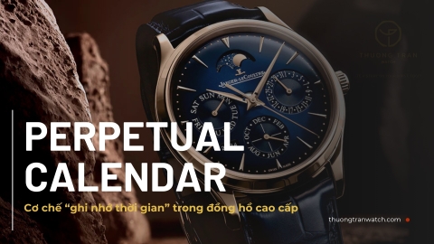 Lịch vạn niên (Perpetual Calendar) là gì? Cơ chế “ghi nhớ thời gian” trong đồng hồ cao cấp