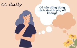 Lựa chọn sử dụng dung dịch vệ sinh phụ nữ phù hợp