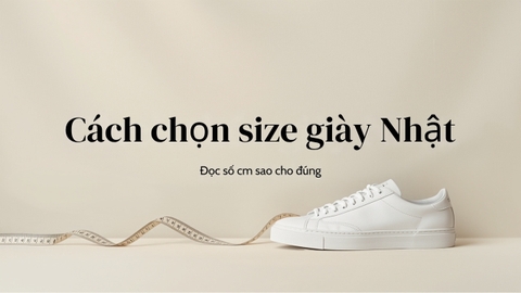Cách chọn size giày Nhật: đọc số cm sao cho đúng