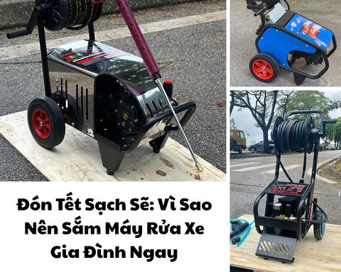 Đón Tết Sạch Sẽ: Vì Sao Nên Sắm Máy Rửa Xe Gia Đình Ngay Hôm Nay?