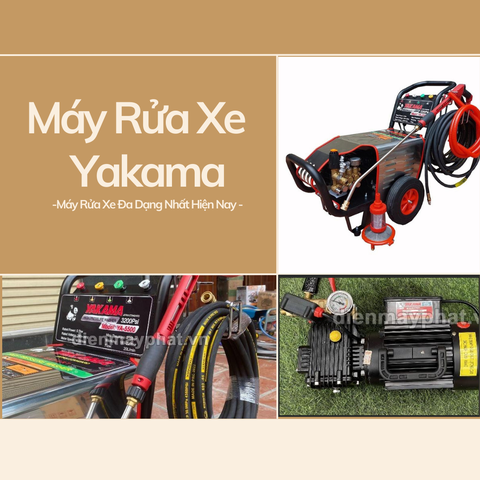 Máy Rửa Xe Yakama - Máy Rửa Xe Đa Dạng Nhất Hiện Nay