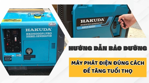 Hướng Dẫn Bảo Dưỡng Máy Phát Điện Đúng Cách Để Tăng Tuổi Thọ