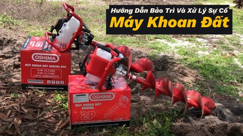 Hướng Dẫn Bảo Trì Và Xử Lý Sự Cố Của Máy Khoan Đất Chạy Xăng
