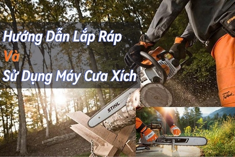 Hướng Dẫn Lắp Ráp Và Sử Dụng Máy Cưa Xích