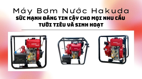 Máy Bơm Nước Hakuda: Sức Mạnh Đáng Tin Cậy Cho Mọi Nhu Cầu Tưới Tiêu Và Sinh Hoạt