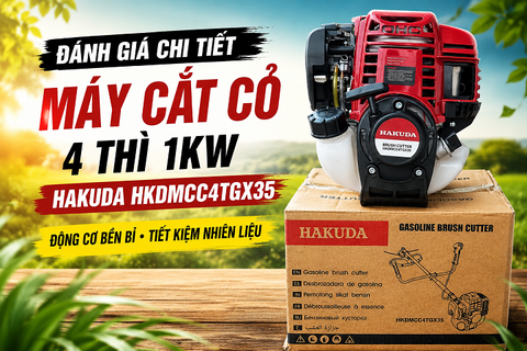 Đánh Giá Chi Tiết Máy Cắt Cỏ 4 Thì 1KW Hakuda HKDMCC4TGX35: Động Cơ Bền Bỉ, Tiết Kiệm Nhiên Liệu