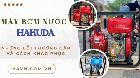Những Lỗi Hay Gặp Phải Và Cách Khắc Phục Khi Sử Dụng Máy Bơm Nước
