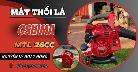 Nguyên Lý Hoạt Động Và Công Dụng Của Máy Thổi Lá Oshima 700W MTL 26CC