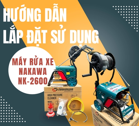 Máy Rửa Xe Nakawa 2600W NK-2600 - Máy Rửa Xe Bán Chuyên Hot Nhất Hiện Nay