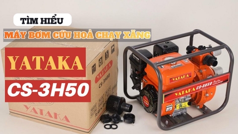 Tìm Hiểu Về Máy Bơm Nước Cứu Hoả Chạy Xăng Yataka 6.5HP CS-3H50
