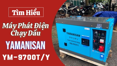 Tìm Hiểu Về Máy Phát Điện Chạy Dầu Yamanisan 7Kw YM9700T/Y