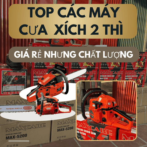 Top Các Mẫu Máy Cưa Xích Giá Rẻ Nhưng Có Chất Lượng Vô Cùng Tốt