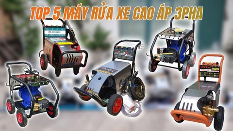 Tóp 5 Mẫu Máy Rửa Xe Cao Áp 3Pha Đáng Mua Nhất