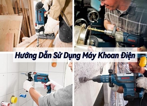 Hướng Dẫn Sử Dụng Máy Khoan Điện Chi Tiết