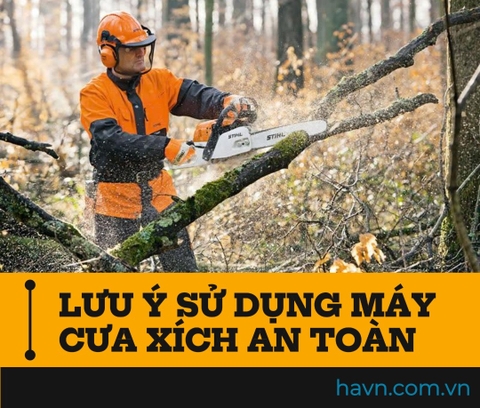 Những Lưu Ý Để Sử Dụng Máy Cưa Xích An Toàn