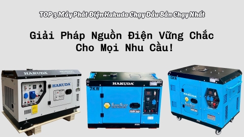 TOP 3 Máy Phát Điện Hakuda Chạy Dầu Bán Chạy Nhất – Giải Pháp Nguồn Điện Vững Chắc Cho Mọi Nhu Cầu!