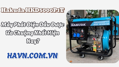 Tại Sao Hakuda HKD5000P1T Là Máy Phát Điện Dầu Được Ưa Chuộng Nhất Hiện Nay?